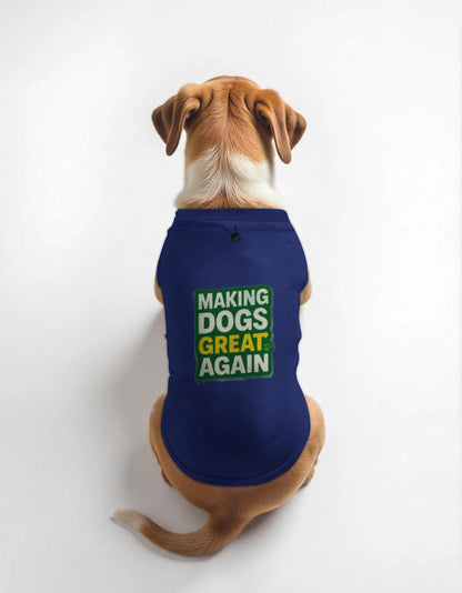 Making Dogs Great Again – Funny Dog T-Shirt | 100% Cotton, Sleeveless, Comfy Fit