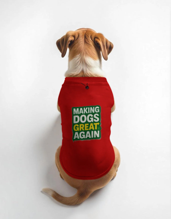 Dog wearing a red shirt with 'Making Dogs Great Again' text on a white background